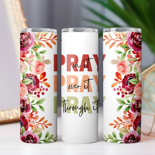 Pray on It Tumbler